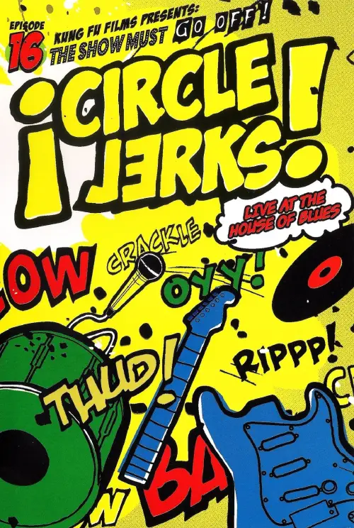 Постер до фільму "Circle Jerks: The Show Must Go Off! Circle Jerks Live at the House of Blues"