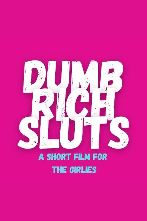 Постер до фільму "Dumb Rich Sluts"