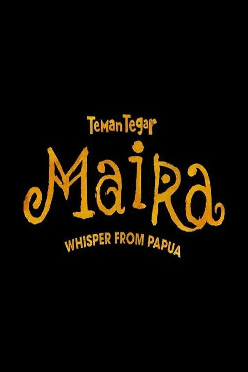 Постер до фільму "Teman Tegar: Maira - Whisper From Papua"