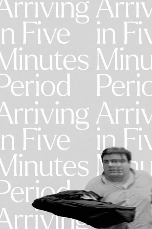 Постер до фільму "Arriving in Five Minutes Period"