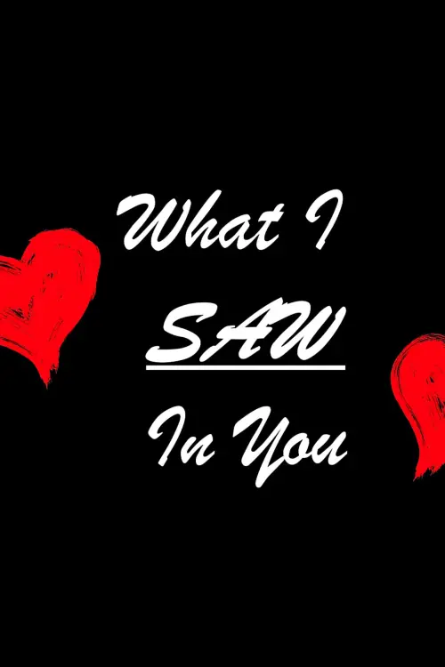 Постер до фільму "What I Saw In You"
