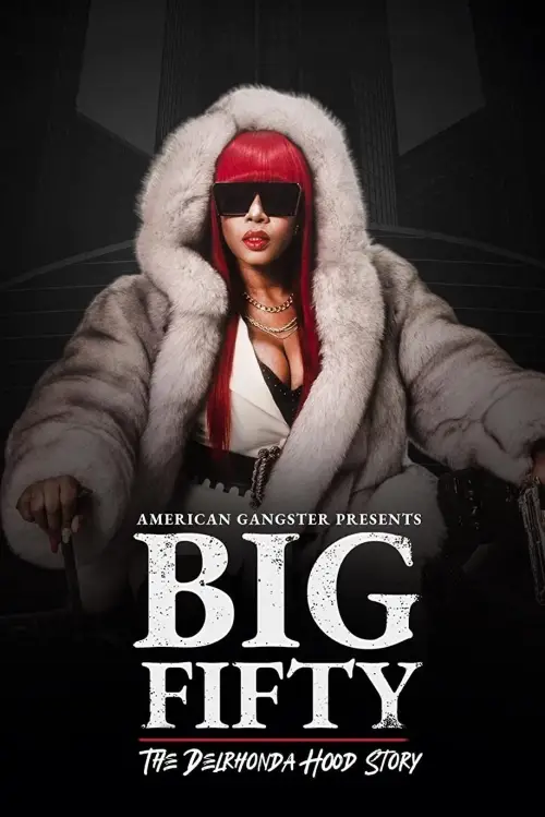 Постер до фільму "American Gangster Presents: Big Fifty - The Delhronda Hood Story"
