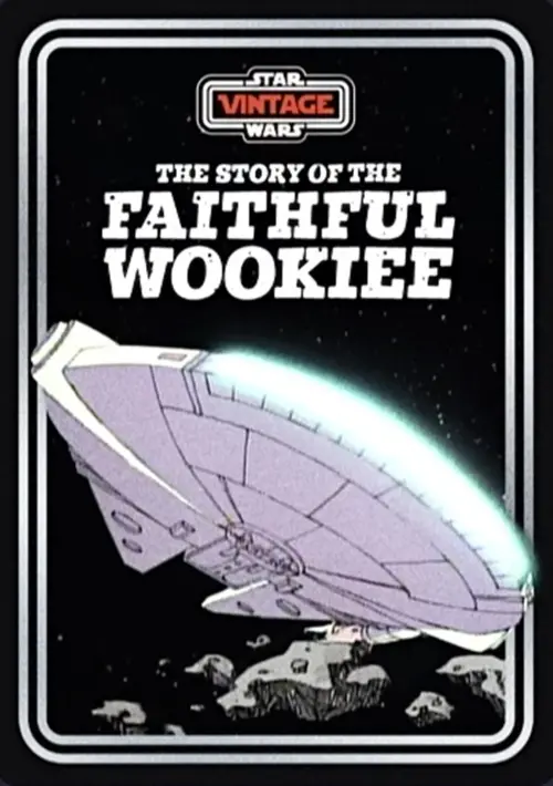 Постер до фільму "The Story of the Faithful Wookiee"