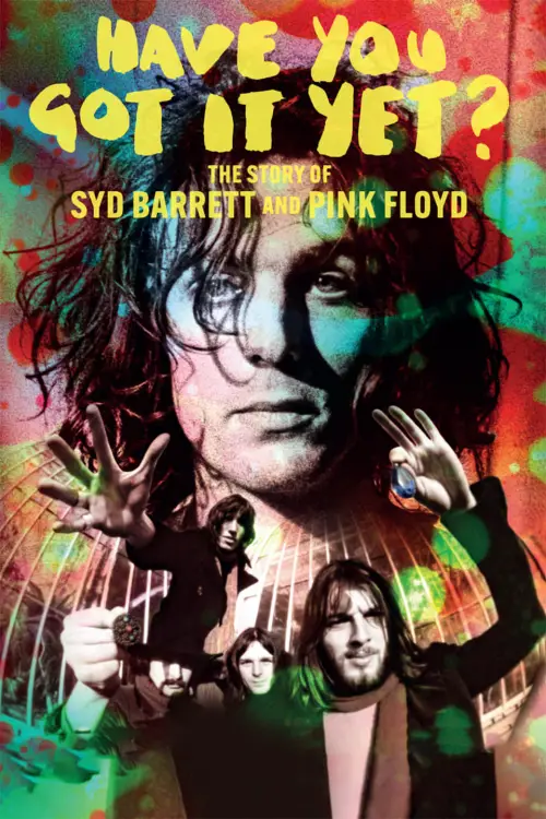 Постер до фільму "Have You Got It Yet? The Story of Syd Barrett and Pink Floyd"