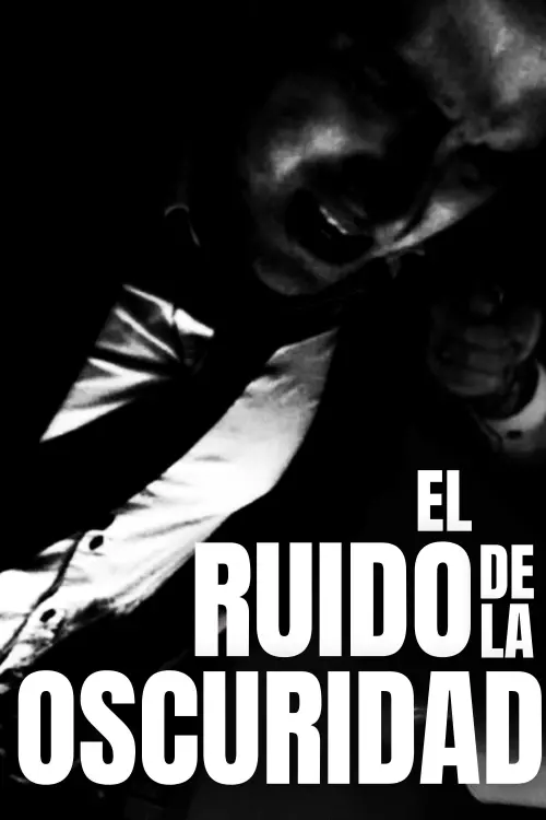 Постер до фільму "El Ruido de la Oscuridad"
