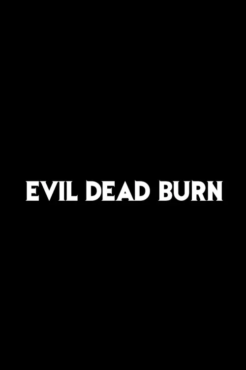 Постер до фільму "Evil Dead Burn"