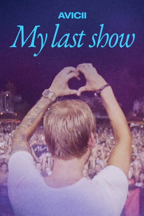 Постер до фільму "Avicii - My Last Show"
