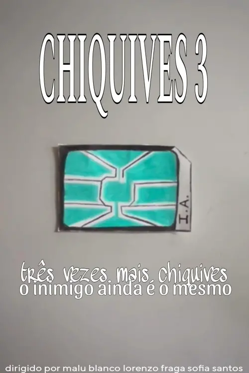 Постер до фільму "Chiquives 3: Três vezes mais Chiquives, O inimigo ainda é o mesmo"