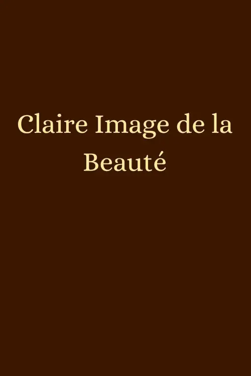 Постер до фільму "Claire Image de la Beauté"