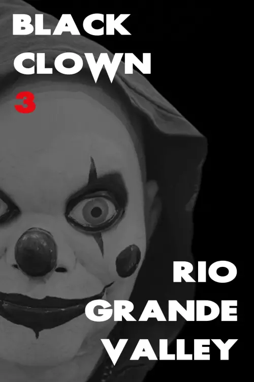 Постер до фільму "Black Clown 3: Rio Grande Valley"