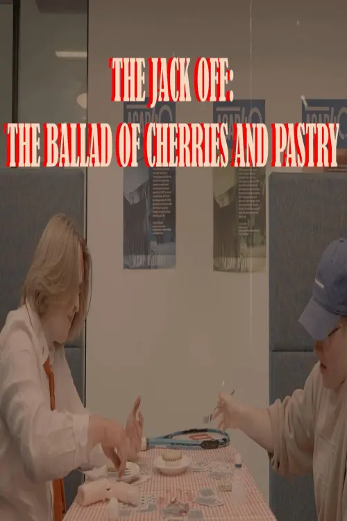 Постер до фільму "The Jack Off: The Ballad of Cherries and Pastry"