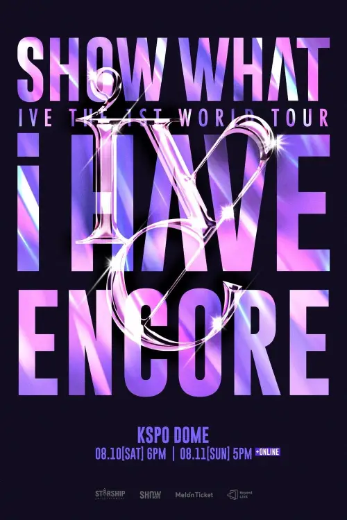 Постер до фільму "IVE THE 1ST WORLD TOUR SHOW WHAT I HAVE - ENCORE"