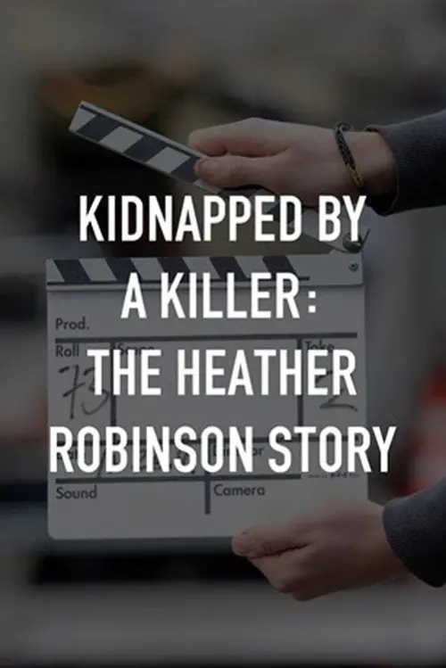 Постер до фільму "Kidnapped by a Killer: The Heather Robinson Story"
