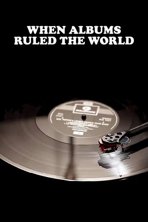 Постер до фільму "When Albums Ruled the World"