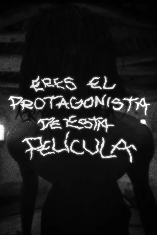 Постер до фільму "ERES EL PROTAGONISTA DE ESTA PELÍCULA"