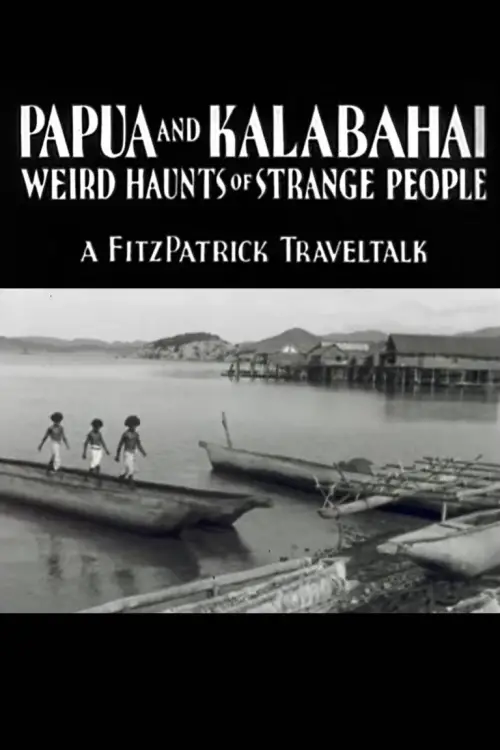Постер до фільму "Papua and Kalabahai, Weird Haunts of Strange People"
