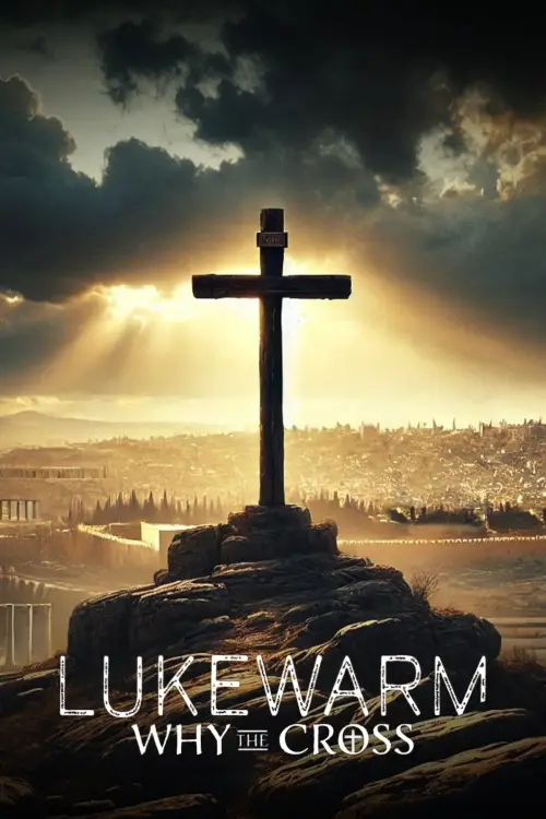 Постер до фільму "Lukewarm: Why the Cross"