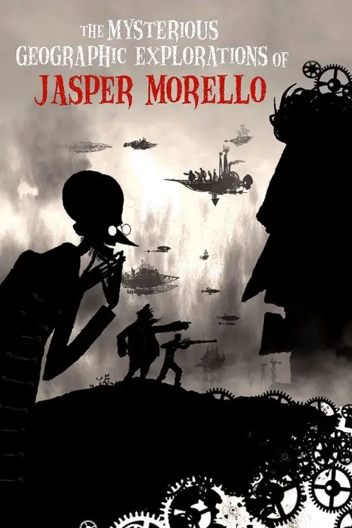 Постер до фільму "The Mysterious Geographic Explorations of Jasper Morello"