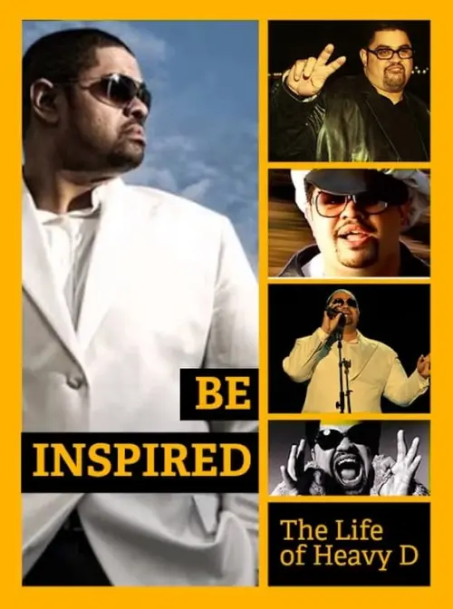 Постер до фільму "Be Inspired: The Life of Heavy D"