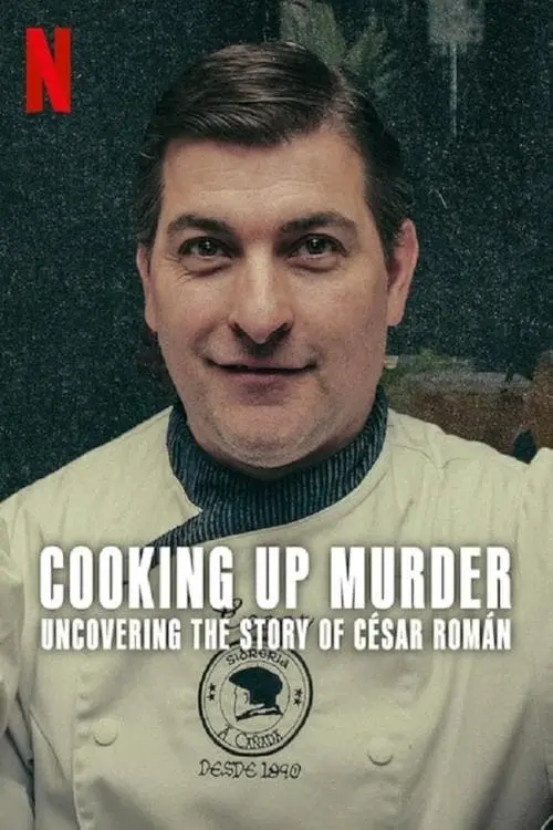 Постер до фільму "Cooking Up Murder: Uncovering the Story of César Román"