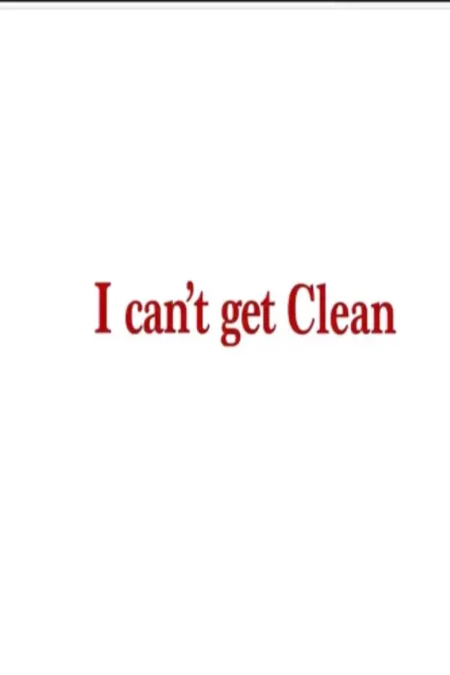 Постер до фільму "I can’t get Clean"