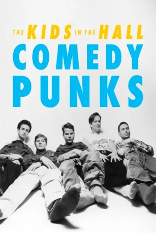 Постер до фільму "The Kids in the Hall: Comedy Punks"