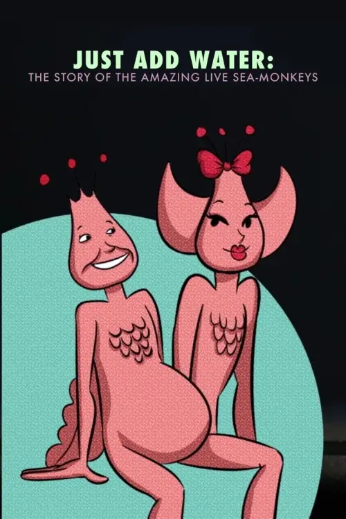 Постер до фільму "Just Add Water: The Story of the Amazing Live Sea-Monkeys"