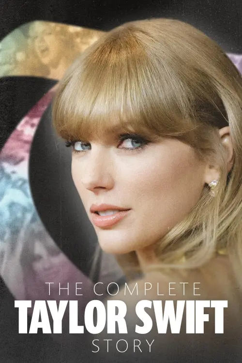 Постер до фільму "The Complete Taylor Swift Story"