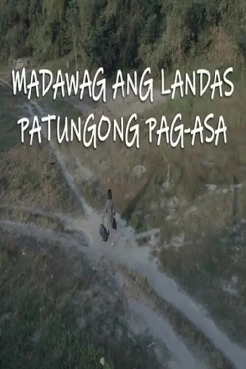 Постер до фільму "Madawag Ang Landas Patungong Pag-Asa"