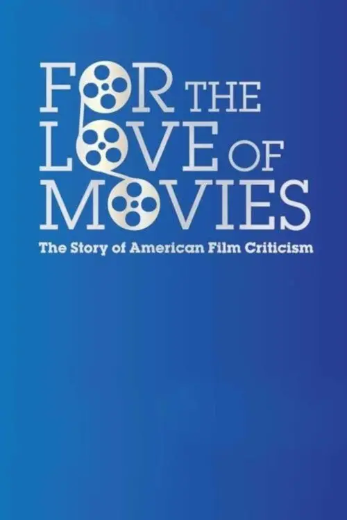 Постер до фільму "For the Love of Movies: The Story of American Film Criticism"