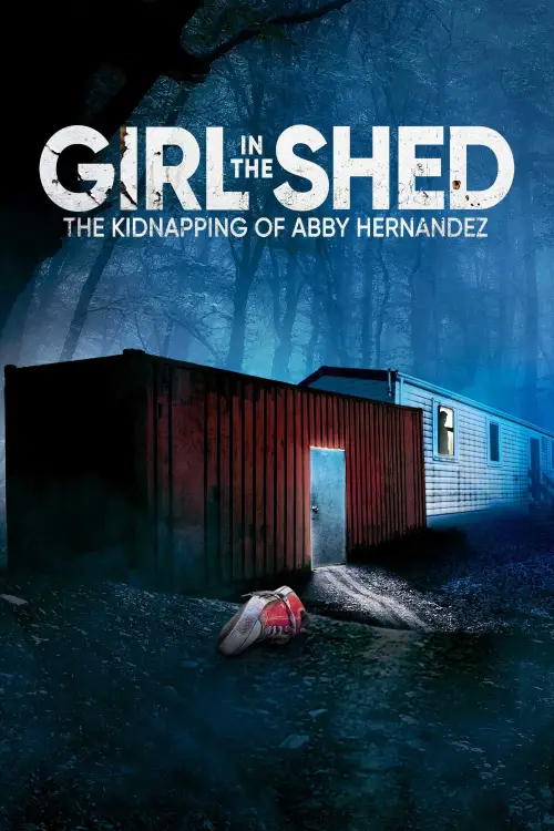 Постер до фільму "Girl in the Shed: The Kidnapping of Abby Hernandez"