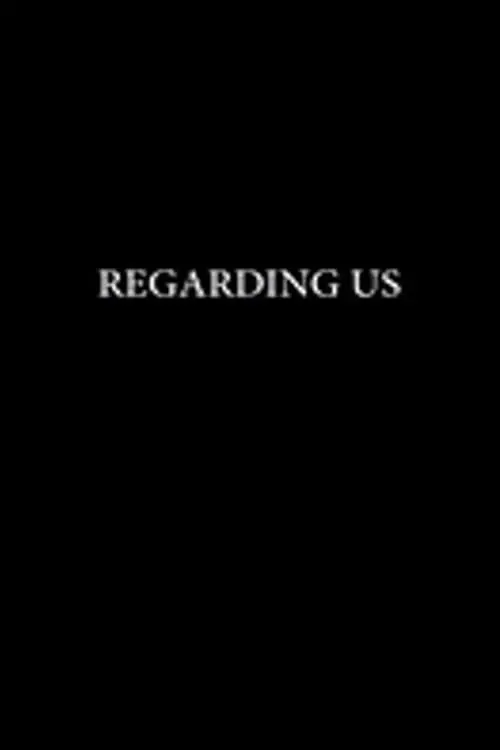 Постер до фільму "Regarding Us"