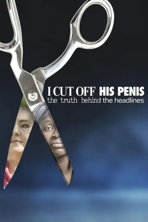 Постер до фільму "I Cut Off His Penis: The Truth Behind The Headlines"