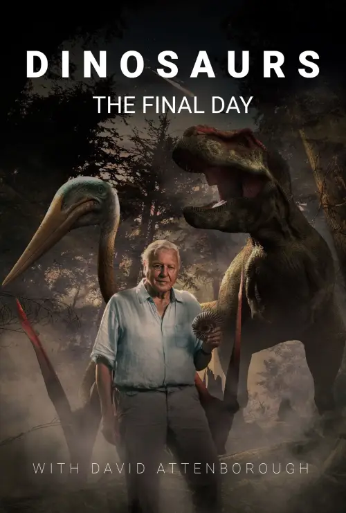Постер до фільму "Dinosaurs: The Final Day with David Attenborough"