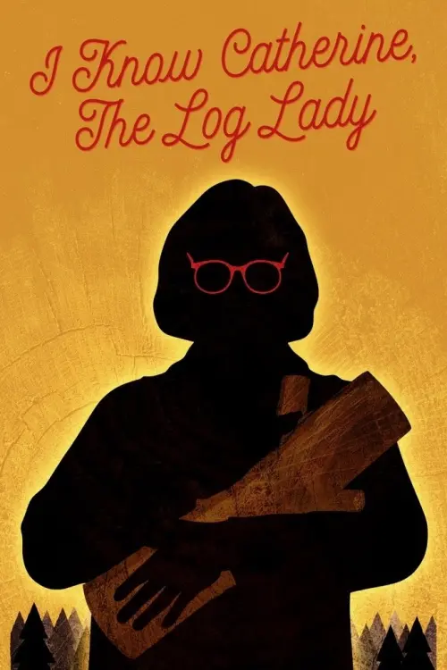Постер до фільму "I Know Catherine, The Log Lady"