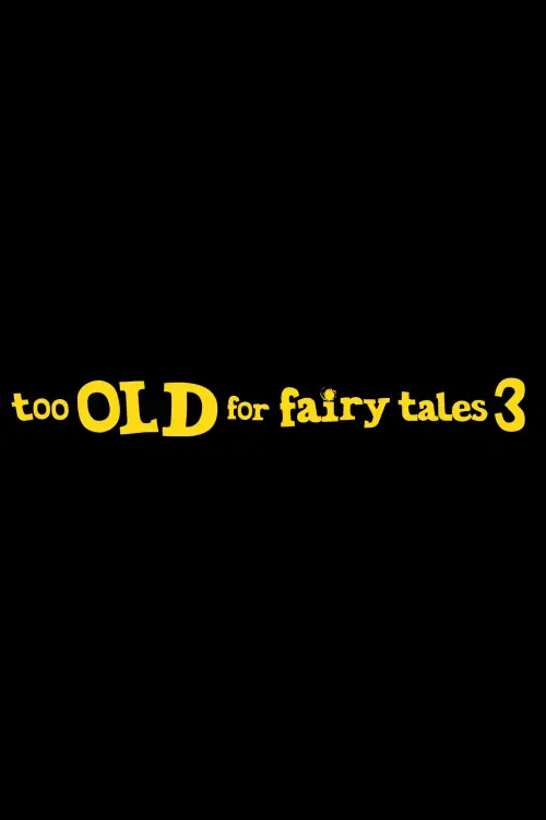 Постер до фільму "Too Old for Fairy Tales 3"