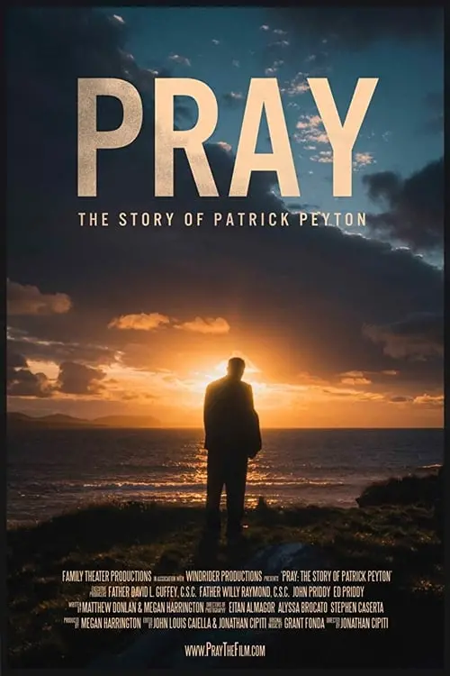 Постер до фільму "Pray: The Story of Patrick Peyton"