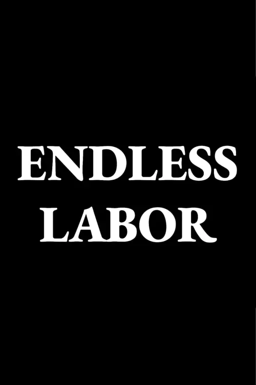 Постер до фільму "Endless Labor"