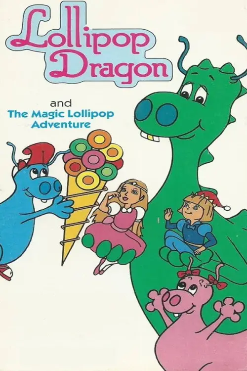 Постер до фільму "Lollipop Dragon: The Magic Lollipop Adventure"