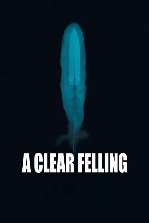 Постер до фільму "A Clear Felling"