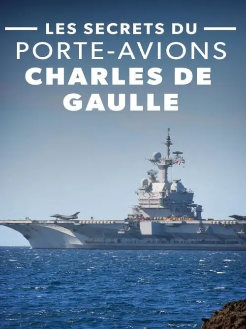 Постер до фільму "Les Secrets Du Porte-Avions Charles De Gaulle"