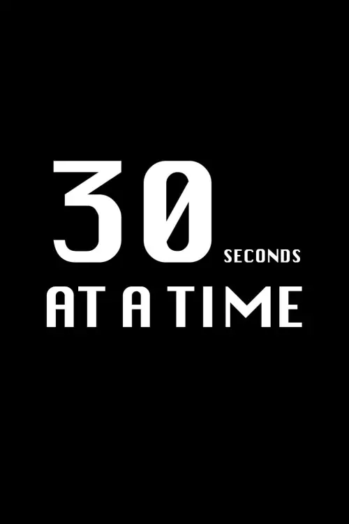 Постер до фільму "30 Seconds at a Time"
