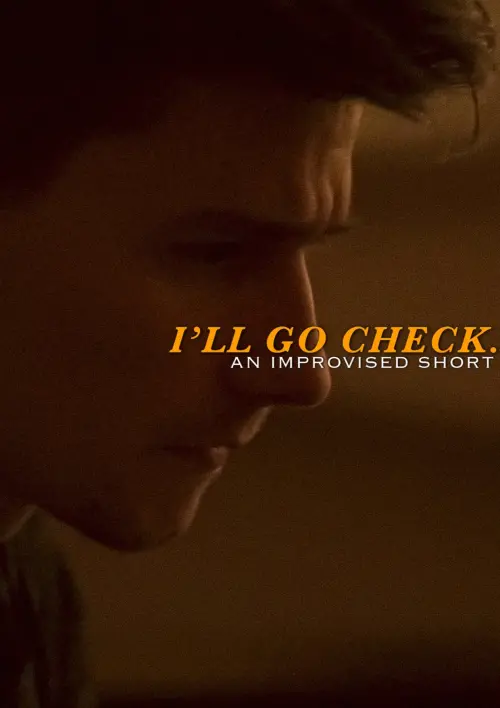 Постер до фільму "I’ll Go Check."