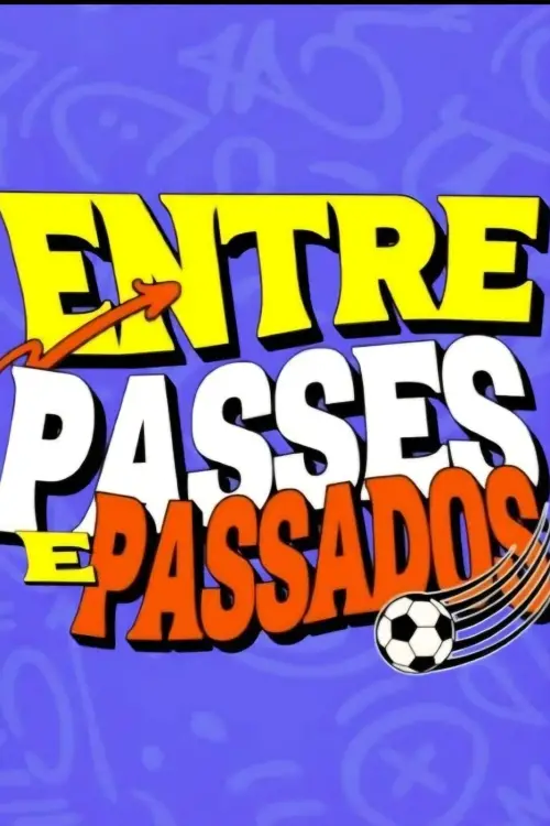 Постер до фільму "Entre Passes e Passados"
