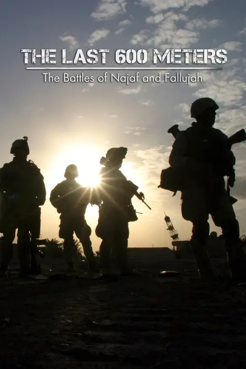 Постер до фільму "The Last 600 Meters: The Battles of Najaf and Fallujah"