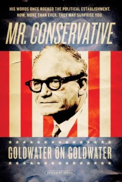 Постер до фільму "Mr. Conservative: Goldwater on Goldwater"