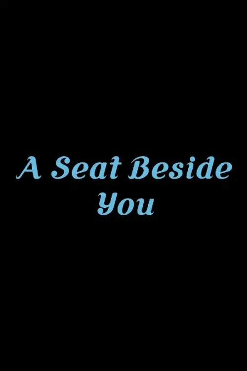 Постер до фільму "A Seat Beside You"