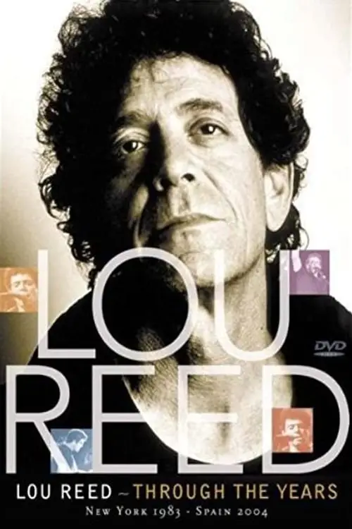 Постер до фільму "Lou Reed: Through the Years: New York 1983 - Spain 2004"