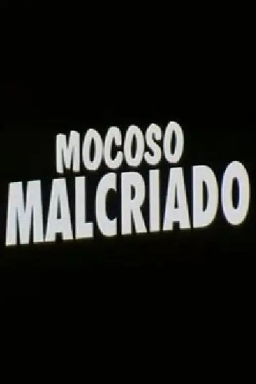 Постер до фільму "Mocoso malcriado"