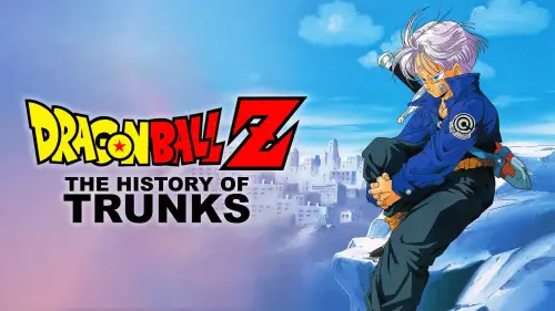 Відео до фільму Dragon Ball Z: The History of Trunks | Dragonball Z Trailer History Of Trunks